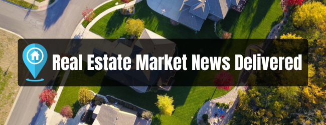 Real estate market news delivered